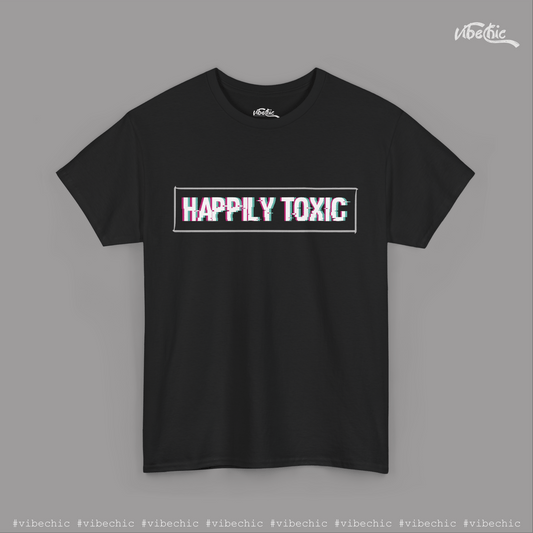 Happily Toxic - Unisex Casual Cotton T-Shirt - Vibe Chic Official - Tee Shirt